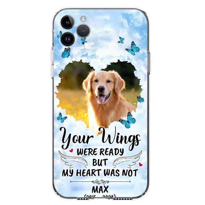 Custom Personalized Memorial iPhone/ Samsung Case - Upload Photo - Memorial Gift Idea For Family Member/ Pet Lover - Your Wings Were Ready But My Heart Was Not