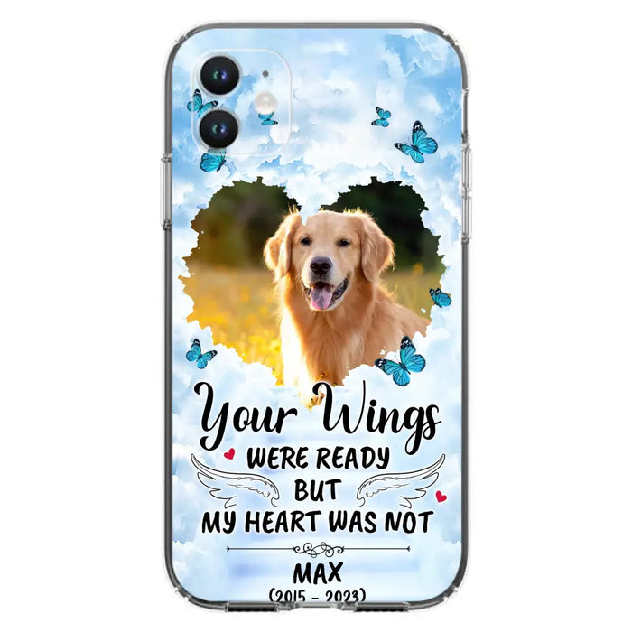 Custom Personalized Memorial iPhone/ Samsung Case - Upload Photo - Memorial Gift Idea For Family Member/ Pet Lover - Your Wings Were Ready But My Heart Was Not