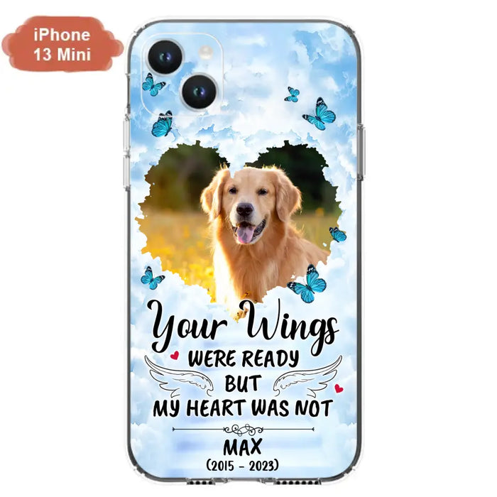 Custom Personalized Memorial iPhone/ Samsung Case - Upload Photo - Memorial Gift Idea For Family Member/ Pet Lover - Your Wings Were Ready But My Heart Was Not