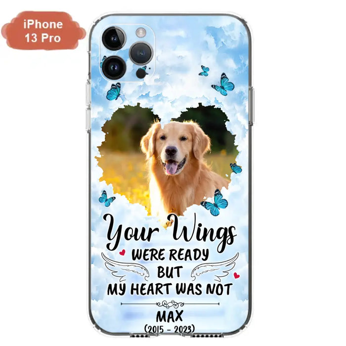 Custom Personalized Memorial iPhone/ Samsung Case - Upload Photo - Memorial Gift Idea For Family Member/ Pet Lover - Your Wings Were Ready But My Heart Was Not