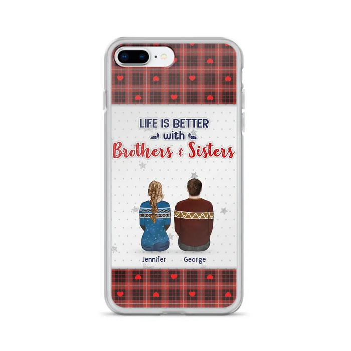 Custom Personalized Brothers Sisters Phone Case - Upto 10 People - Christmas Gift Idea For Siblings/ Family - Life Is Better With Brothers & Sisters - Case For iPhone And Samsung