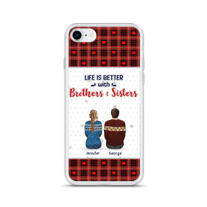 Custom Personalized Brothers Sisters Phone Case - Upto 10 People - Christmas Gift Idea For Siblings/ Family - Life Is Better With Brothers & Sisters - Case For iPhone And Samsung