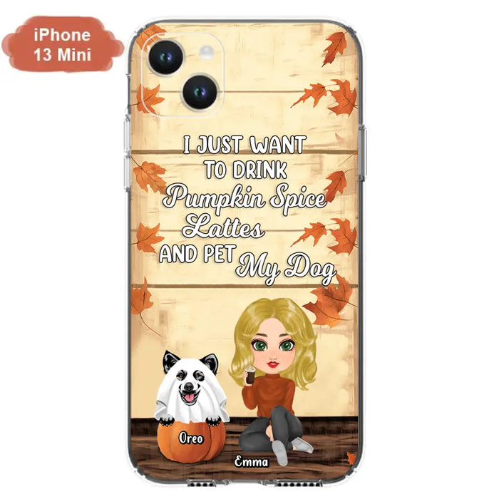 Custom Personalized Girl Dog/Cat Phone Case - Upto 5 Pets - Autumn Gift For Dog/Cat Lover - I Just Want To Drink Pumpkin Spice Lattes And Pet My Dogs - Case For iPhone And Samsung