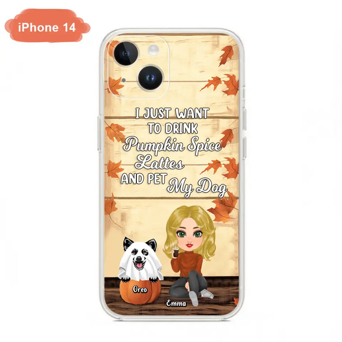 Custom Personalized Girl Dog/Cat Phone Case - Upto 5 Pets - Autumn Gift For Dog/Cat Lover - I Just Want To Drink Pumpkin Spice Lattes And Pet My Dogs - Case For iPhone And Samsung