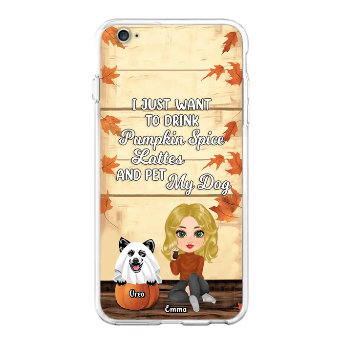 Custom Personalized Girl Dog/Cat Phone Case - Upto 5 Pets - Autumn Gift For Dog/Cat Lover - I Just Want To Drink Pumpkin Spice Lattes And Pet My Dogs - Case For iPhone And Samsung