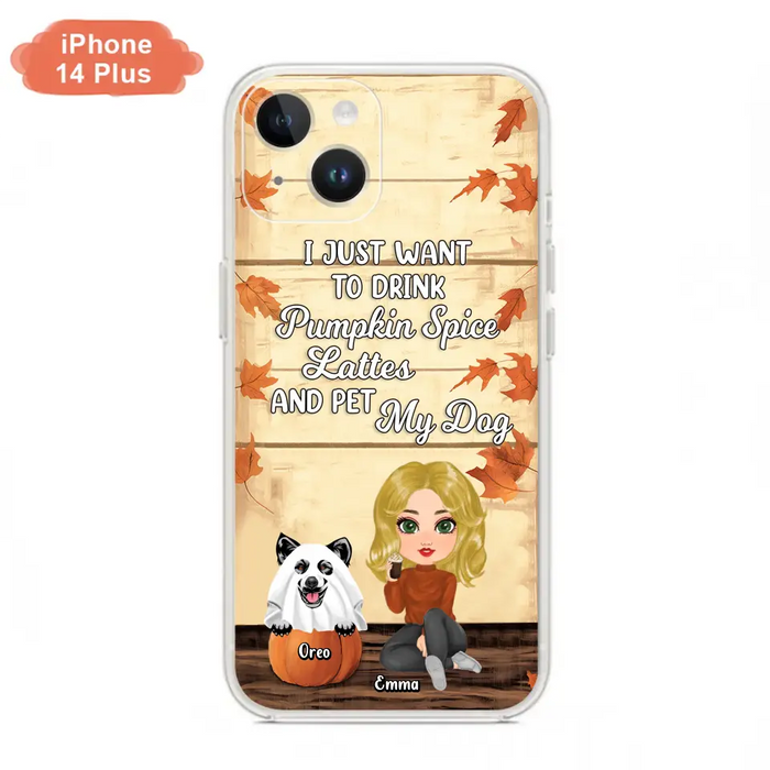 Custom Personalized Girl Dog/Cat Phone Case - Upto 5 Pets - Autumn Gift For Dog/Cat Lover - I Just Want To Drink Pumpkin Spice Lattes And Pet My Dogs - Case For iPhone And Samsung