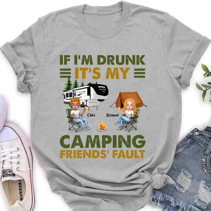 Personalized Camping Friends Shirt - Up to 7 People - Gift Idea For Friends/Camping Lover - If I'm Drunk It's My Camping Friends' Fault