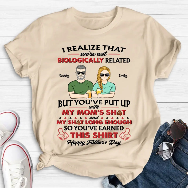 Personalized Step Dad Shirt - Dad with up to 5 Children - Father's Day Gift Idea for Step Dad - I Realize That We're Not Biologically Related