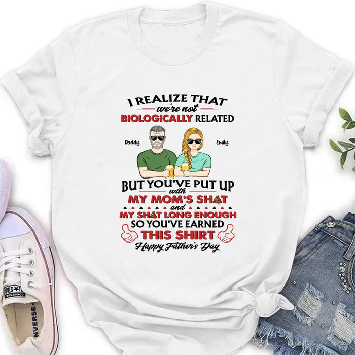 Custom Personalized Step Dad Shirt - Dad with up to 5 Children - Father's Day Gift Idea for Step Dad - I Realize That We're Not Biologically Related