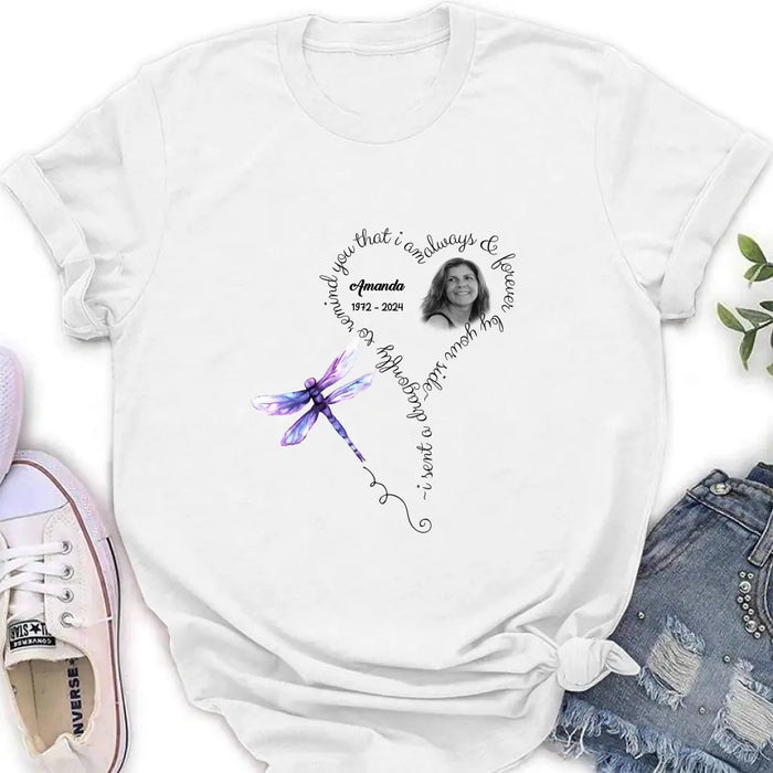 Custom Personalized Memorial Photo Shirt/Hoodie - Memorial Gift Idea for Mother's Day/Father's Day - I Sent A Dragonfly To Remind You That I Am Always & Forever By Your Side