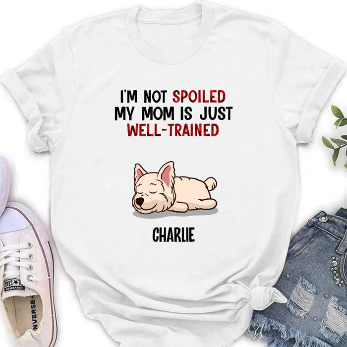 Custom Personalized Pet Shirt/Hoodie - Upto 4 Dogs/Cats - Mother's Day/Father's Day Gift Idea for Dog/Cat Lovers - I'm Not Spoiled My Mom Is Just Well-Trained