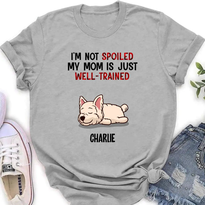 Custom Personalized Pet Shirt/Hoodie - Upto 4 Dogs/Cats - Mother's Day/Father's Day Gift Idea for Dog/Cat Lovers - I'm Not Spoiled My Mom Is Just Well-Trained