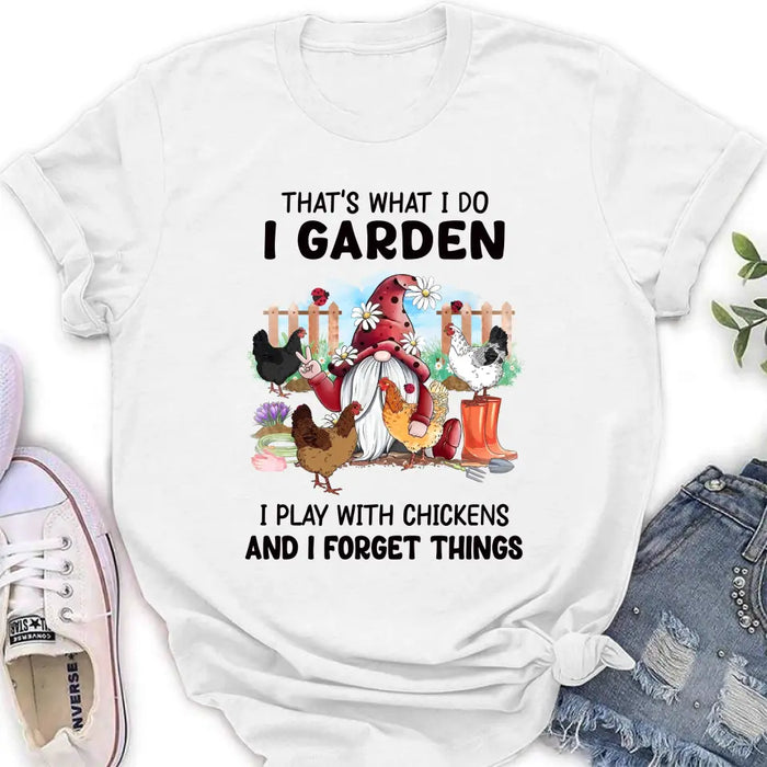 Personalized Garden Shirt/Hoodie - Gift Idea For Gardening Lovers/Chicken Lovers - That's What I Do I Garden I Play With Chickens