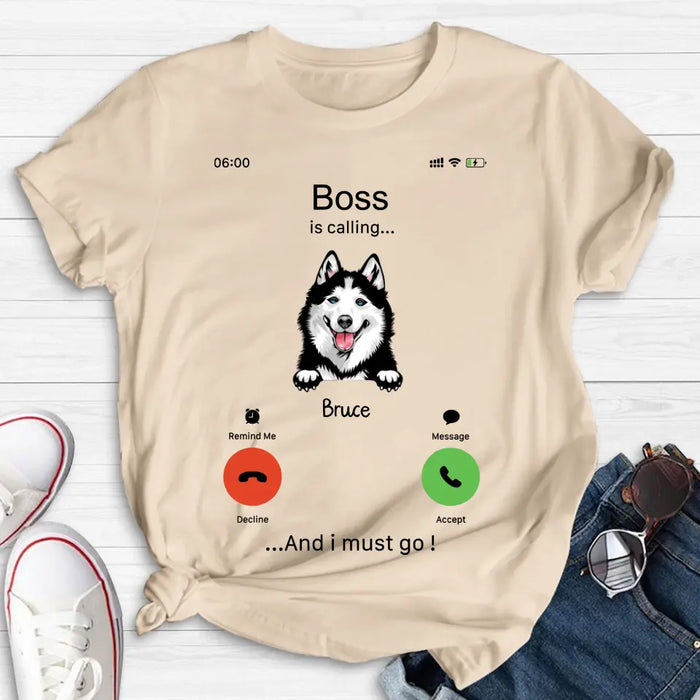 Custom Personalized Dog T-shirt/ Hoodie - Gift Idea For Dog Lover/Mother's Day/Father's Day - Upto 5 Dogs - Boss Is Calling And I Must Go