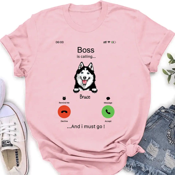 Custom Personalized Dog T-shirt/ Hoodie - Gift Idea For Dog Lover/Mother's Day/Father's Day - Upto 5 Dogs - Boss Is Calling And I Must Go