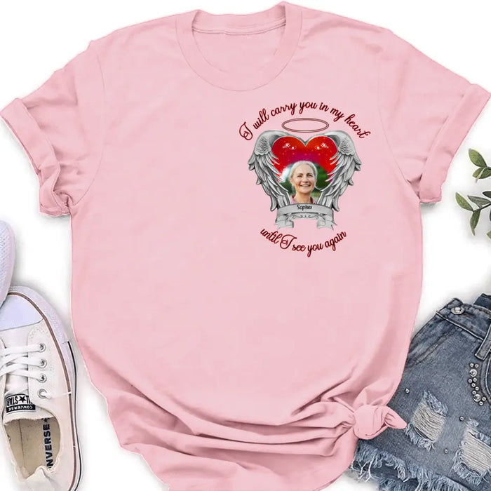 Custom Personalized Memorial Photo Shirt/Hoodie - Memorial Gift Idea for Mother's Day/Father's Day - I Will Carry You In My Heart Until I See You Again