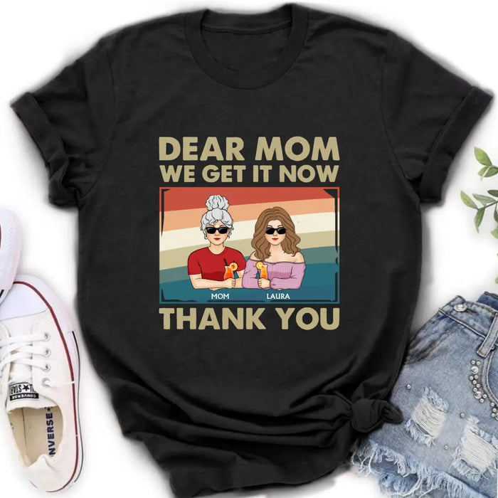 Custom Personalized Dear Mom Shirt/Hoodie - Mom With Upto 4 Children - Mother's Day Gift Idea For Mom - I Get It Now Thank You