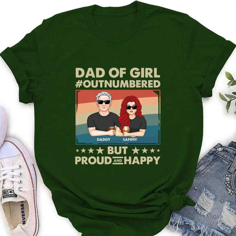 Personalized Dad Shirt/Hoodie - Dad with up to 6 Daughters - Father's Day Gift Idea For Dad - Dad Of Girl Out Numbered But Proud And Happy