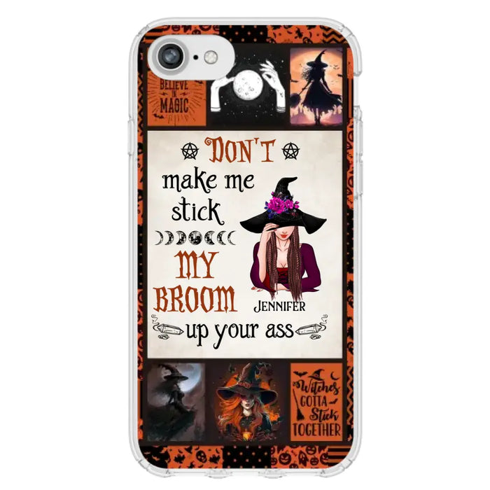 Personalized Witch Phone Case - Halloween Gift Idea For Witch Lovers - Don't Make Me Stick My Broom Up Your Ass - Case For iPhone/Samsung