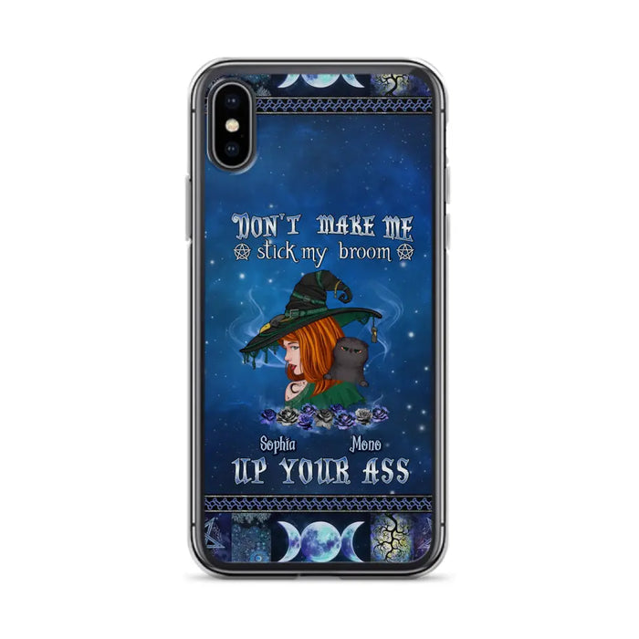 Personalized Witch Phone Case - Gift Idea For Witch Lover/ Halloween - Don't Make Me Stick My Broom Up Your Ass - Case For iPhone/Samsung