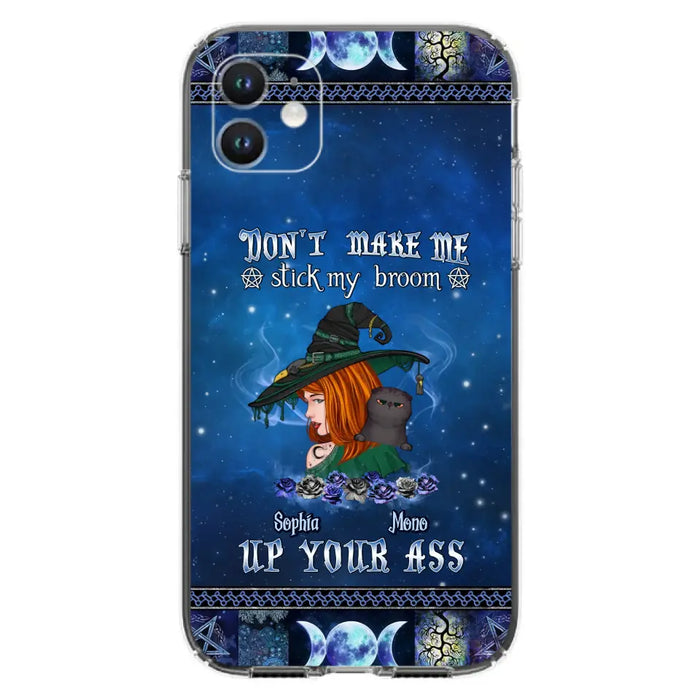 Personalized Witch Phone Case - Gift Idea For Witch Lover/ Halloween - Don't Make Me Stick My Broom Up Your Ass - Case For iPhone/Samsung