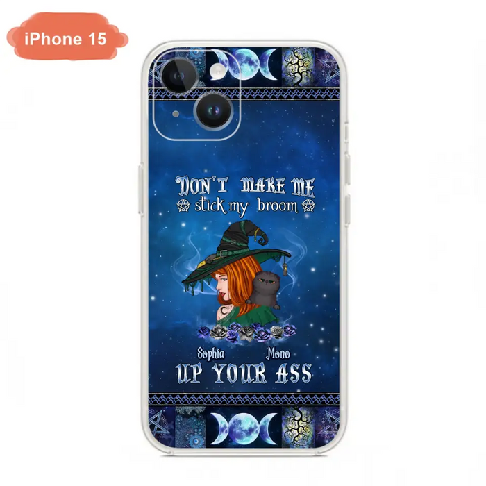 Personalized Witch Phone Case - Gift Idea For Witch Lover/ Halloween - Don't Make Me Stick My Broom Up Your Ass - Case For iPhone/Samsung