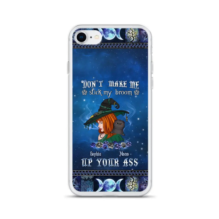 Personalized Witch Phone Case - Gift Idea For Witch Lover/ Halloween - Don't Make Me Stick My Broom Up Your Ass - Case For iPhone/Samsung