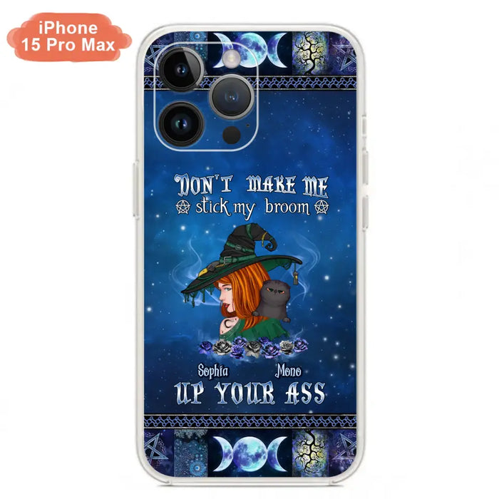 Personalized Witch Phone Case - Gift Idea For Witch Lover/ Halloween - Don't Make Me Stick My Broom Up Your Ass - Case For iPhone/Samsung