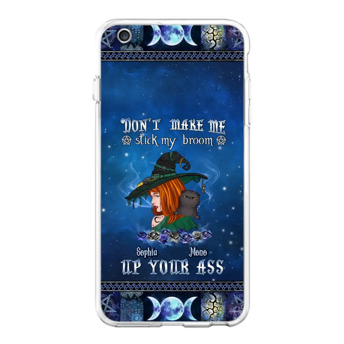 Personalized Witch Phone Case - Gift Idea For Witch Lover/ Halloween - Don't Make Me Stick My Broom Up Your Ass - Case For iPhone/Samsung