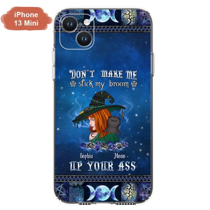 Personalized Witch Phone Case - Gift Idea For Witch Lover/ Halloween - Don't Make Me Stick My Broom Up Your Ass - Case For iPhone/Samsung