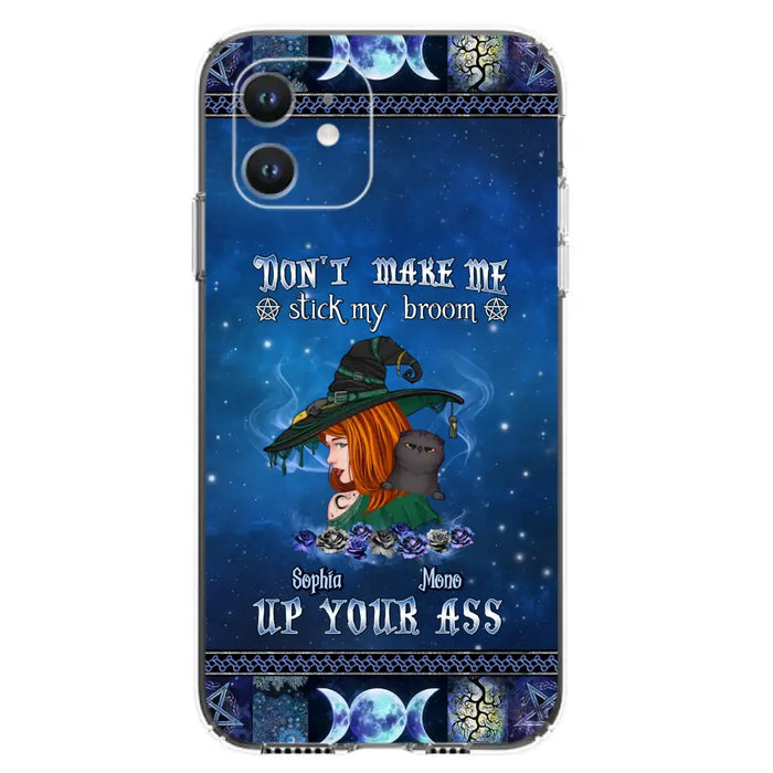 Personalized Witch Phone Case - Gift Idea For Witch Lover/ Halloween - Don't Make Me Stick My Broom Up Your Ass - Case For iPhone/Samsung