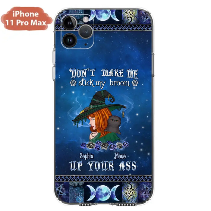 Personalized Witch Phone Case - Gift Idea For Witch Lover/ Halloween - Don't Make Me Stick My Broom Up Your Ass - Case For iPhone/Samsung