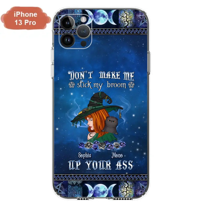 Personalized Witch Phone Case - Gift Idea For Witch Lover/ Halloween - Don't Make Me Stick My Broom Up Your Ass - Case For iPhone/Samsung