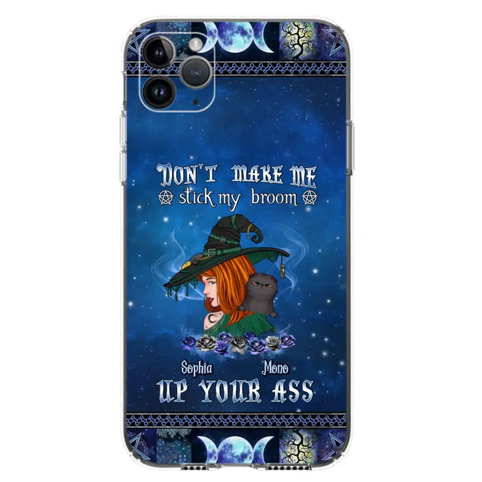 Personalized Witch Phone Case - Gift Idea For Witch Lover/ Halloween - Don't Make Me Stick My Broom Up Your Ass - Case For iPhone/Samsung