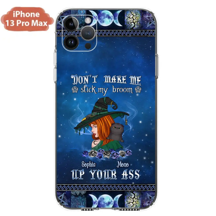 Personalized Witch Phone Case - Gift Idea For Witch Lover/ Halloween - Don't Make Me Stick My Broom Up Your Ass - Case For iPhone/Samsung