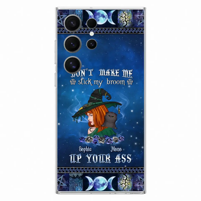 Personalized Witch Phone Case - Gift Idea For Witch Lover/ Halloween - Don't Make Me Stick My Broom Up Your Ass - Case For iPhone/Samsung