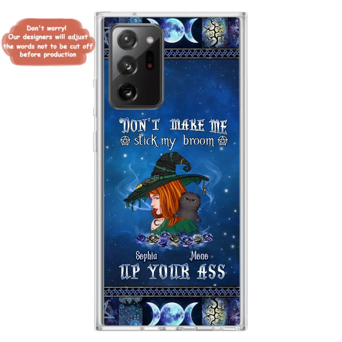 Personalized Witch Phone Case - Gift Idea For Witch Lover/ Halloween - Don't Make Me Stick My Broom Up Your Ass - Case For iPhone/Samsung