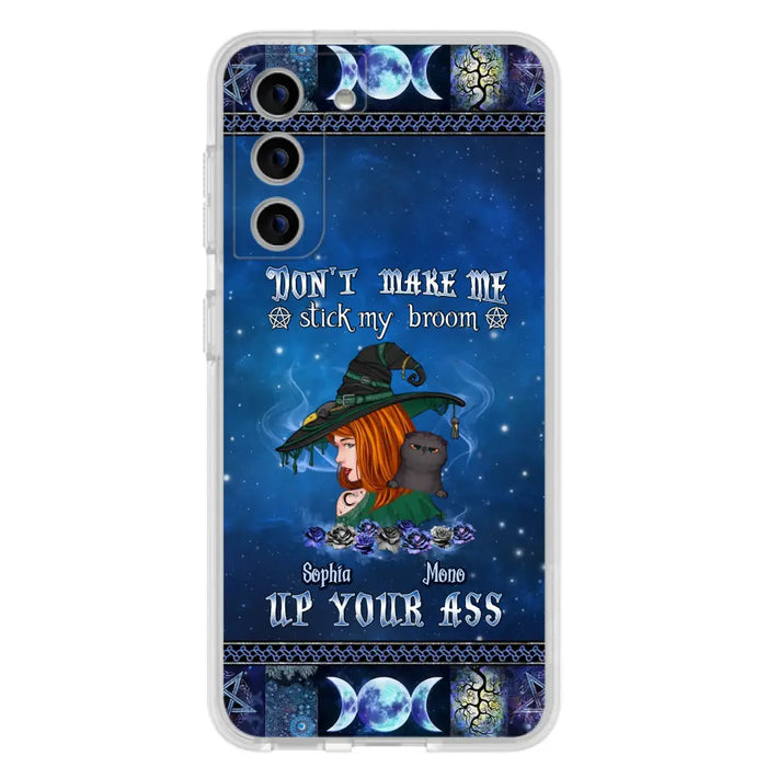 Personalized Witch Phone Case - Gift Idea For Witch Lover/ Halloween - Don't Make Me Stick My Broom Up Your Ass - Case For iPhone/Samsung