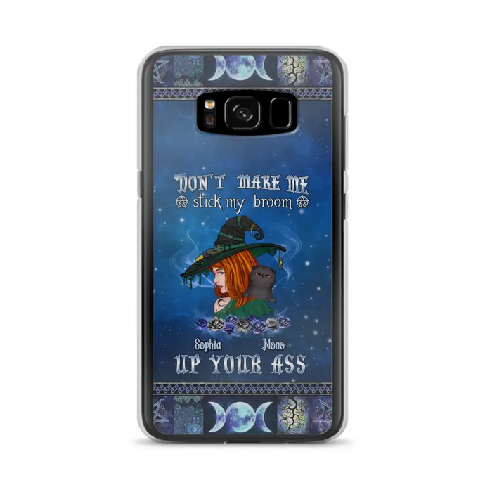 Personalized Witch Phone Case - Gift Idea For Witch Lover/ Halloween - Don't Make Me Stick My Broom Up Your Ass - Case For iPhone/Samsung