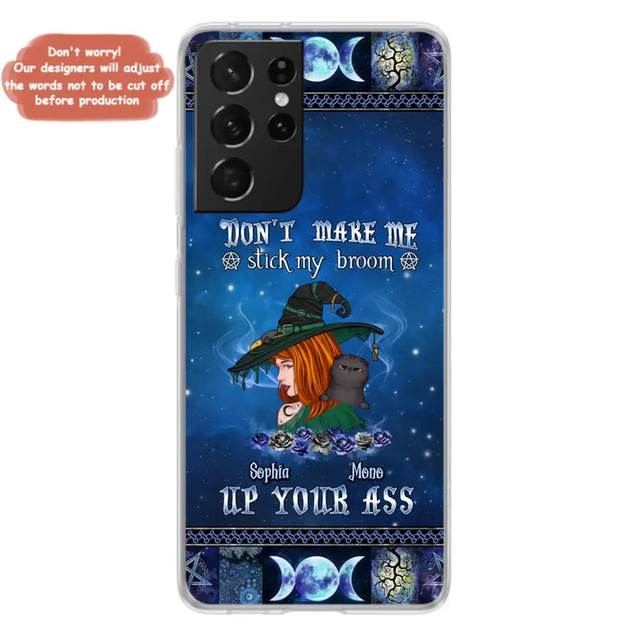 Personalized Witch Phone Case - Gift Idea For Witch Lover/ Halloween - Don't Make Me Stick My Broom Up Your Ass - Case For iPhone/Samsung