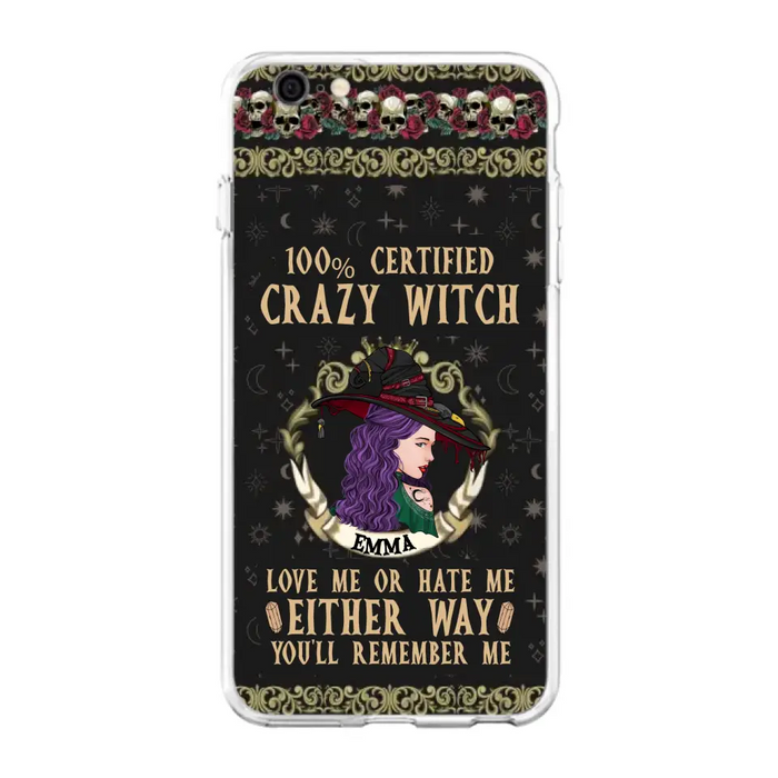 Personalized Witch Phone Case - Gift Idea For Halloween/ Witch - 100% Certified Crazy Witch Love Me Or Hate Me Either Way You'll Remember Me - Case For iPhone/Samsung