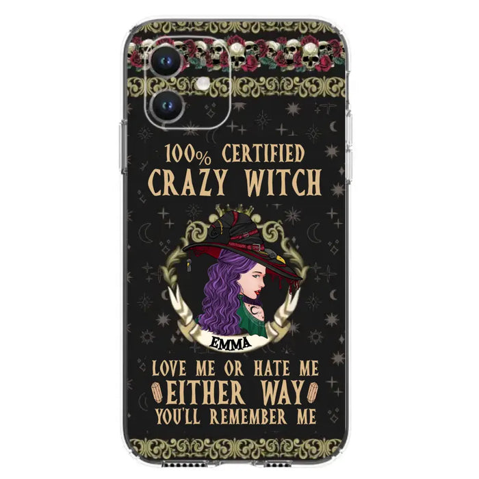 Personalized Witch Phone Case - Gift Idea For Halloween/ Witch - 100% Certified Crazy Witch Love Me Or Hate Me Either Way You'll Remember Me - Case For iPhone/Samsung