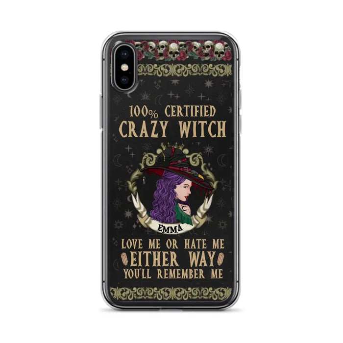 Personalized Witch Phone Case - Gift Idea For Halloween/ Witch - 100% Certified Crazy Witch Love Me Or Hate Me Either Way You'll Remember Me - Case For iPhone/Samsung