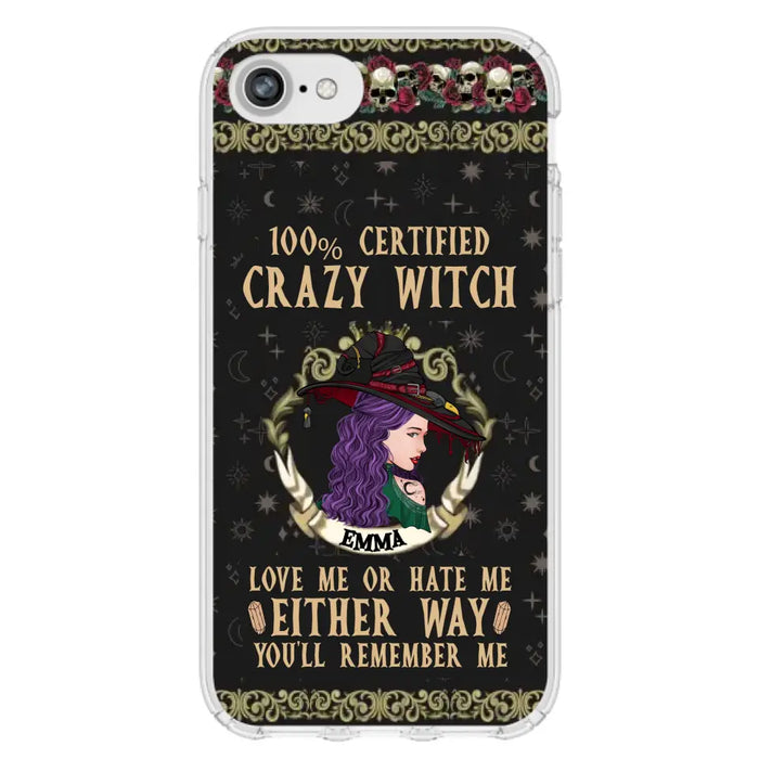 Personalized Witch Phone Case - Gift Idea For Halloween/ Witch - 100% Certified Crazy Witch Love Me Or Hate Me Either Way You'll Remember Me - Case For iPhone/Samsung