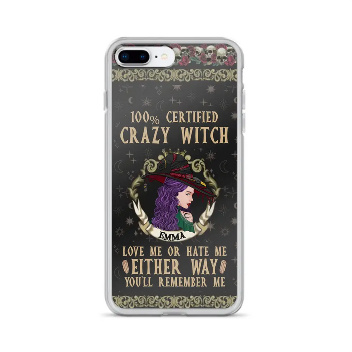 Personalized Witch Phone Case - Gift Idea For Halloween/ Witch - 100% Certified Crazy Witch Love Me Or Hate Me Either Way You'll Remember Me - Case For iPhone/Samsung