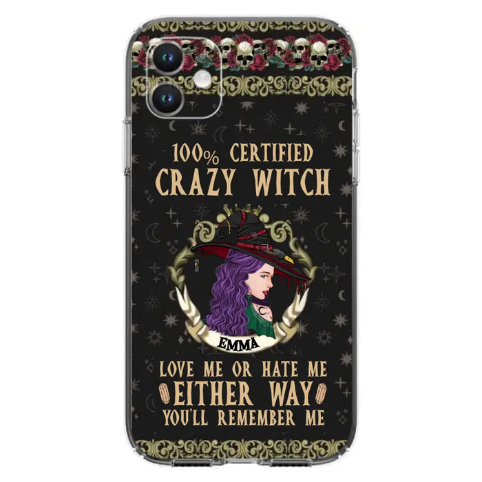 Personalized Witch Phone Case - Gift Idea For Halloween/ Witch - 100% Certified Crazy Witch Love Me Or Hate Me Either Way You'll Remember Me - Case For iPhone/Samsung