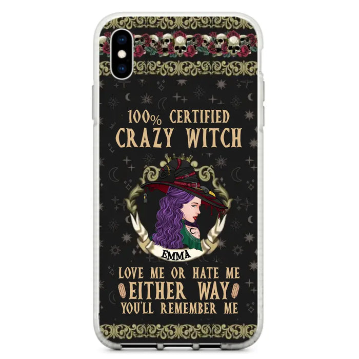 Personalized Witch Phone Case - Gift Idea For Halloween/ Witch - 100% Certified Crazy Witch Love Me Or Hate Me Either Way You'll Remember Me - Case For iPhone/Samsung