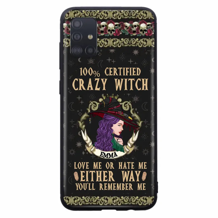 Personalized Witch Phone Case - Gift Idea For Halloween/ Witch - 100% Certified Crazy Witch Love Me Or Hate Me Either Way You'll Remember Me - Case For iPhone/Samsung