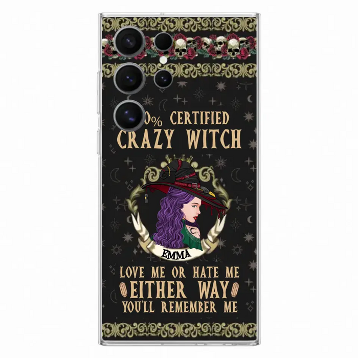 Personalized Witch Phone Case - Gift Idea For Halloween/ Witch - 100% Certified Crazy Witch Love Me Or Hate Me Either Way You'll Remember Me - Case For iPhone/Samsung