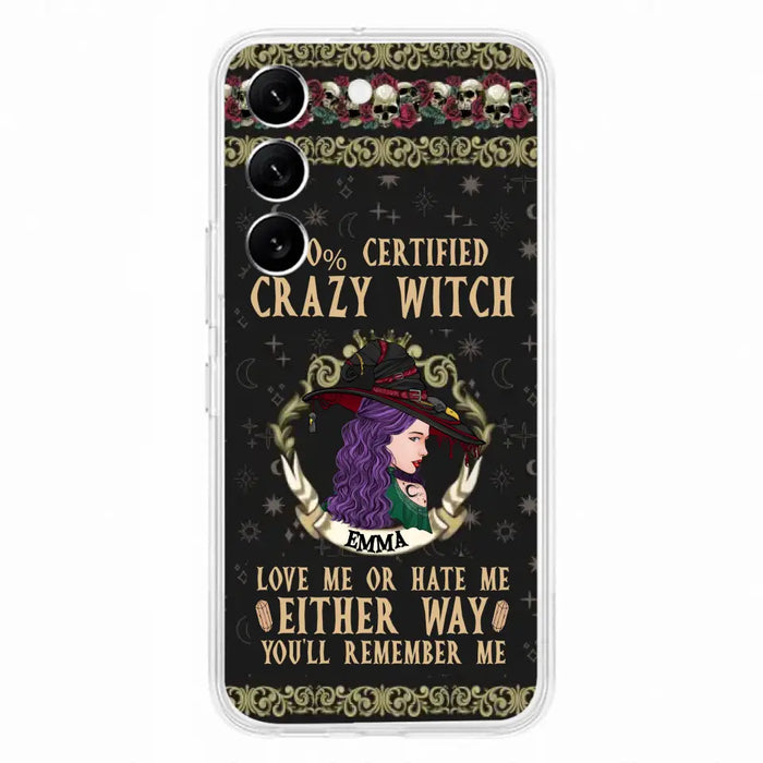 Personalized Witch Phone Case - Gift Idea For Halloween/ Witch - 100% Certified Crazy Witch Love Me Or Hate Me Either Way You'll Remember Me - Case For iPhone/Samsung